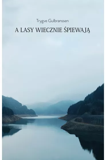 A lasy wiecznie �piewaj� - Trygve Gulbranssen