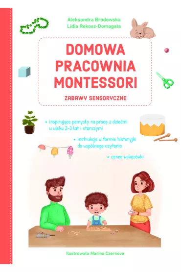 Domowa pracownia Montessori. Zabawy sensoryczne - Lidia  Rekosz-Domaga�a, Aleksandra  Brodowska, Marina  Czernova Ilustr