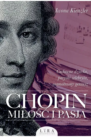Chopin. Mi�o�� i pasja - Iwona Kienzler