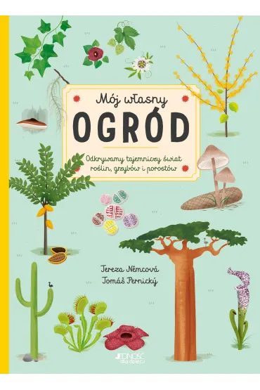 M�j w�asny ogr�d. Odkrywamy tajemniczy �wiat ro�lin, grzyb�w i porost�w - Tereza N�mcov�