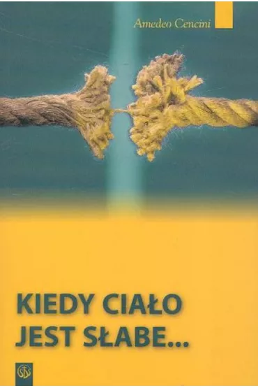 Kiedy cia�o jest s�abe... - Cencini Amedeo