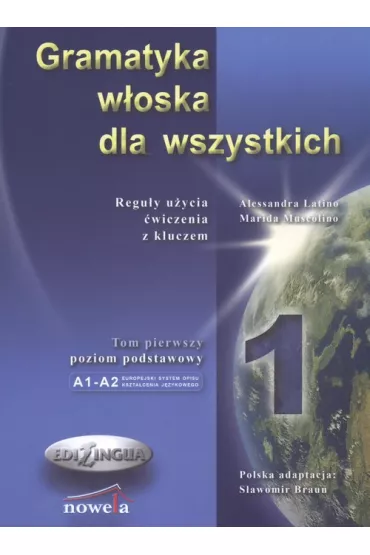 Gramatyka w�oska dla wszystkich. A1-A2. Tom 1 - Alessandra Latino, Muscolino Marida