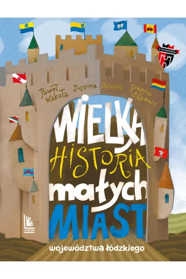 Wielka historia ma�ych miast wojew�dztwa ��dzkiego
