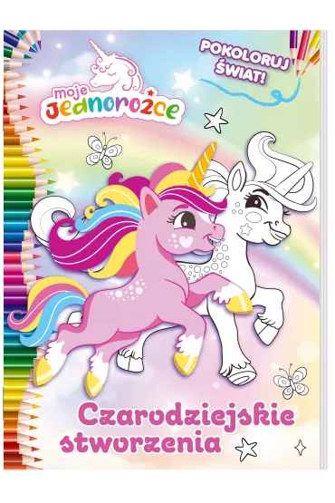 Czarodziejskie stworzenia. Moje Jednoro�ce. Pokoloruj �wiat