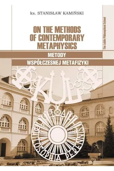 On the Methods of Contemporary Metaphysics / Metody wsp�czesnej metafizyki - Stanis�aw  Kami�ski Ks