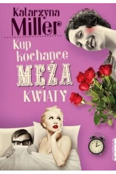 Kup kochance m�a kwiaty - Katarzyna Miller