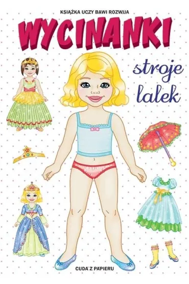 Wycinanki. Stroje lalek. Cuda z papieru - Anna Pietrzykowska