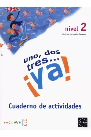 Uno dos tres... ya! Nivel 2. Cuaderno de actividades - Maria Angeles Palomino