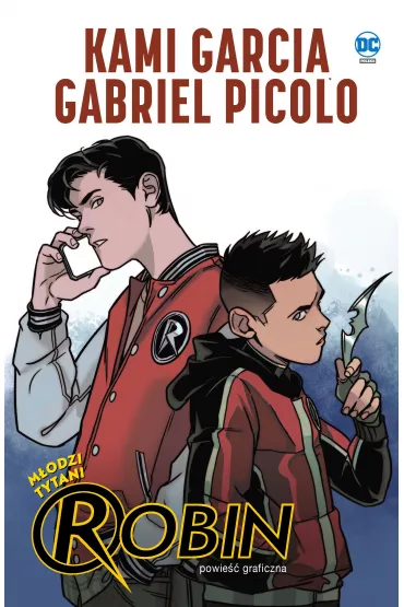 DC Powie graficzna 13+ Modzi Tytani. Robin - Kami Garcia, Gabriel  Picolo