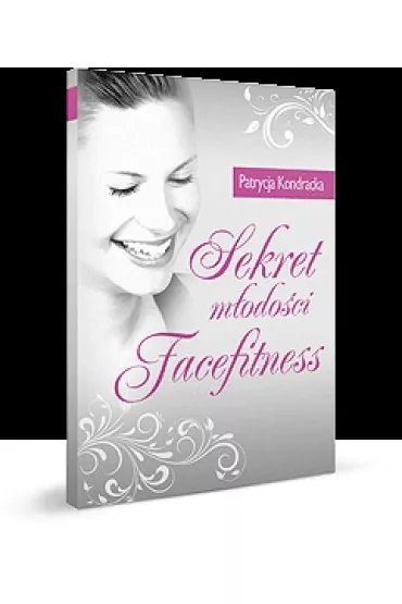 Sekret m�odo�ci Facefitness - Patrycja Kondracka
