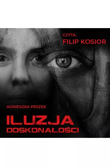 Audiobook Iluzja doskona�o�ci. Dorota Czerwi�ska. Tom 3 mp3 - Agnieszka Peszek