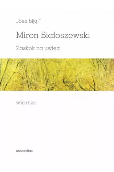 Sen bij�! Zaskok na uwi�zi. Wiersze - Miron Bia�oszewski