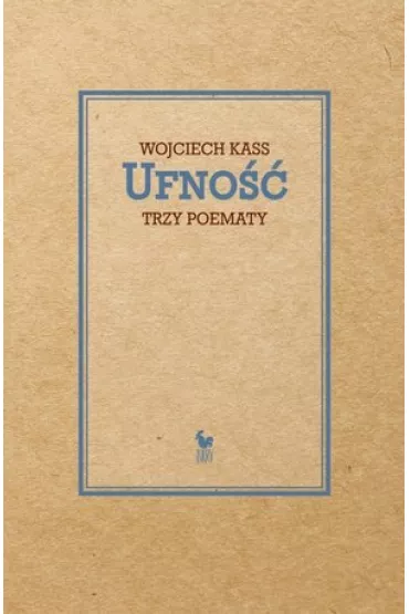 Ufno��. Trzy poematy - Wojciech Kass