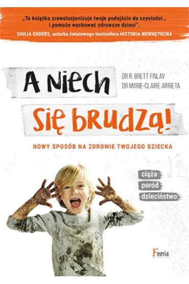 A niech si� brudz�! * * - R. Brett Finlay, Marie-Claire Arrieta