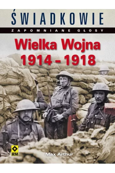 Wielka Wojna 1914-1915. Zapomniane g�osy - Arthur Max