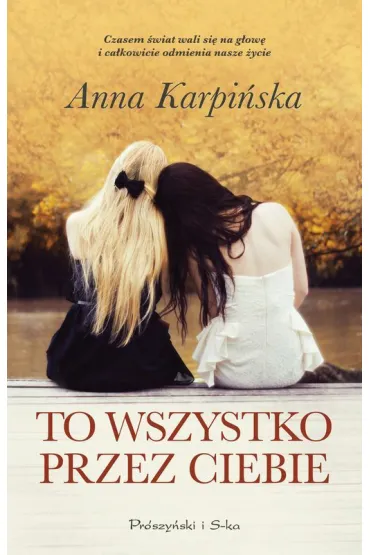 To wszystko przez ciebie (Du�e Litery) - Anna Karpi�ska