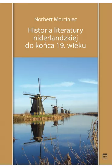 Historia literatury niderlandzkiej do ko�ca 19. wieku - Norbert Morciniec