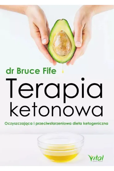 Terapia ketonowa. Oczyszczaj�ca i przeciwstarzeniowa dieta ketogeniczna - Bruce Fife