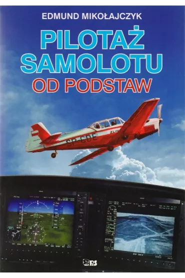Pilota� samolotu od podstaw (dodruk 2025) - Edmund Miko�ajczyk