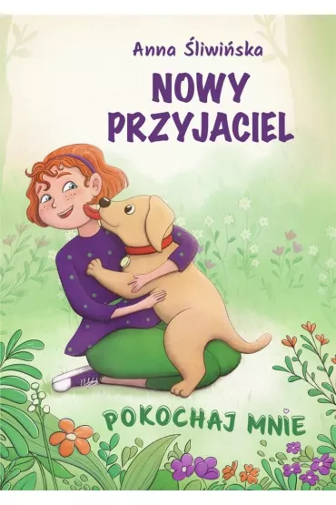 Pokochaj mnie. Nowy przyjaciel - Anna �liwi�ska, Anna  Ald�z