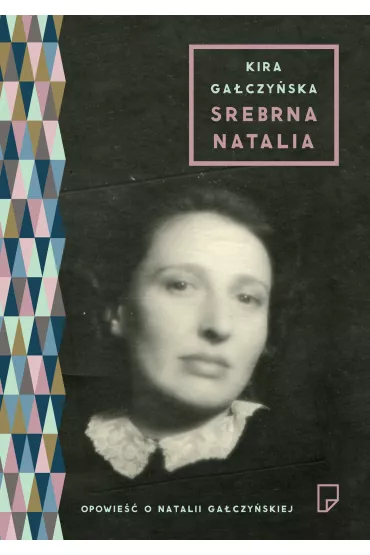 Srebrna Natalia. Opowie�� o Natalii Ga�czy�skiej - Kira Ga�czy�ska