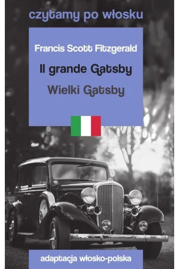 Il grande Gatsby / Wielki Gatsby. Czytamy po w�osku - Francis Scott Fitzgerald