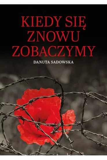 Kiedy si� znowu zobaczymy - Danuta  Sadowska