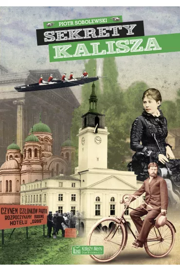 Sekrety Kalisza. Sekrety - Piotr Sobolewski