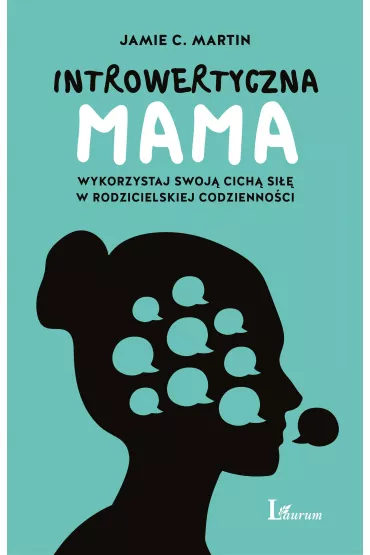 Introwertyczna mama. Wykorzystaj swoj� cich� si�� w rodzicielskiej codzienno�ci - Jamie C. Martin
