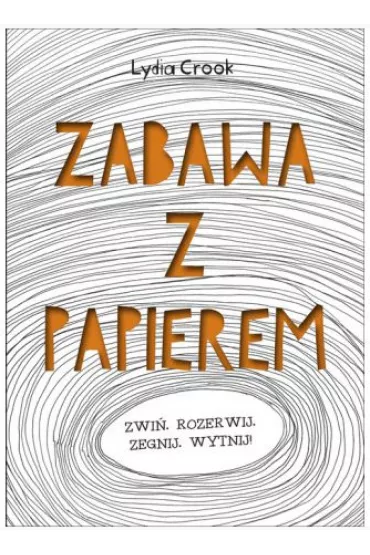 Zabawa z papierem - Lydia Crook