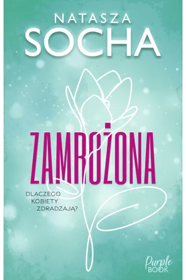 Zamro�ona. Trzy Razy Z. Tom 1 - Natasza Socha