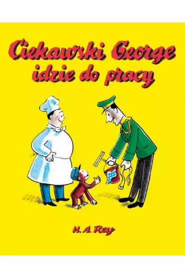 Ciekawski George idzie do pracy - Hans Augusto Rey