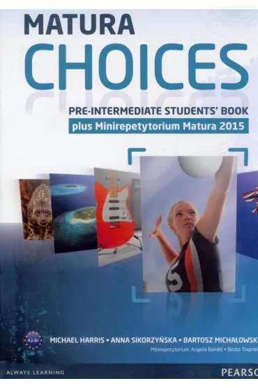 Matura Choices. Pre-Intermediate. Student's Book - Anna Sikorzy�ska, Bartosz Micha�owski, Michael Harris