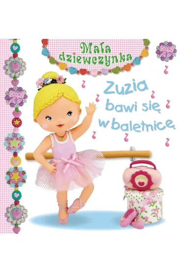 Zuzia bawi si� w baletnic�. Ma�a dziewczynka - Christelle Mekdjian, Emilie Beaumont, Nathalie Belineau