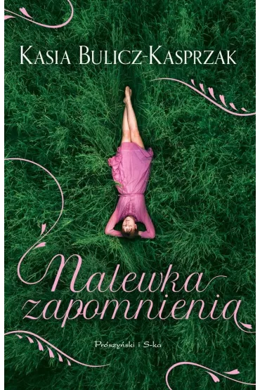 Nalewka zapomnienia - Kasia Bulicz-Kasprzak