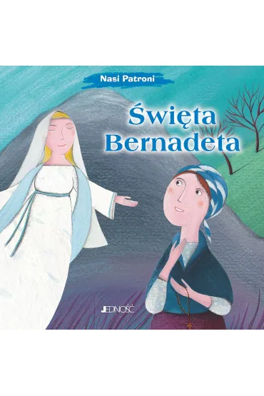 �wi�ta Bernadeta. Seria Nasi Patroni - Claudia Cellesi