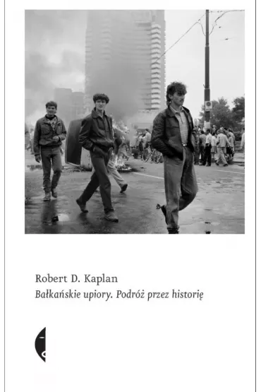 Ba�ka�skie upiory. Podr� przez histori� - Robert D. Kaplan