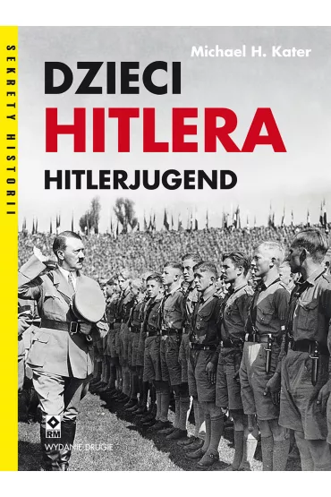 Dzieci Hitlera. Hitlerjugend - Michael H Kater