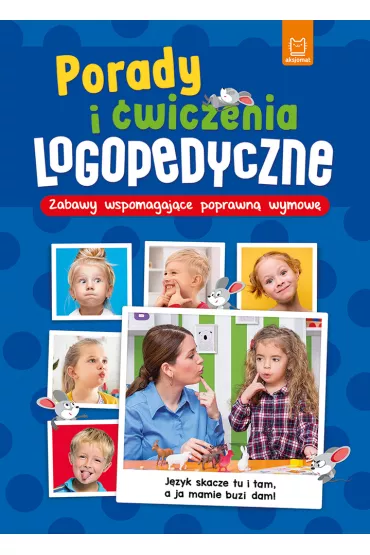 Porady i �wiczenia logopedyczne. Zabawy wspomagaj�ce poprawn� wymow� - Joanna  Szostek