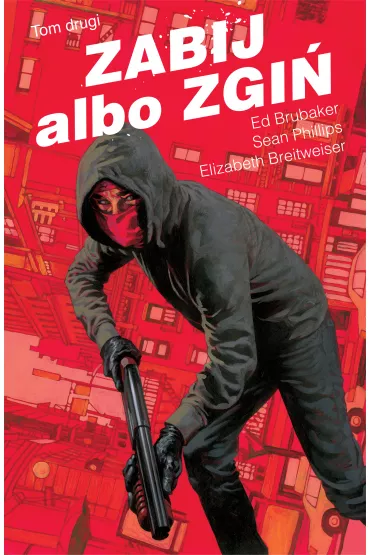 Zabij albo zgi�. Tom 2 - Ed Brubaker