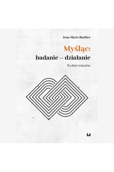 My�l�c: badanie - dzia�anie. Wyb�r tekst�w - Jean-Marie Barbier