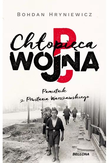 eBook Ch�opi�ca wojna. Pami�tnik z Powstania Warszawskiego mobi epub - Bohdan  Hryniewicz