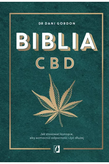 eBook Biblia CBD. Jak stosowa� konopie, aby wzmocni� odporno�� i �y� d�u�ej mobi epub - Dani Gordon