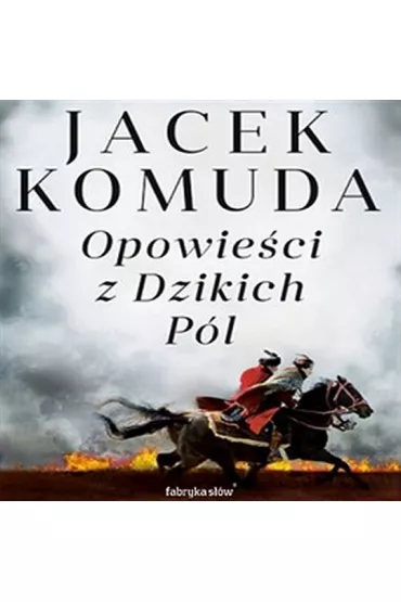Audiobook Opowie�ci z Dzikich P�l. Opowie�ci sarmackie. Tom 4 mp3 - Jacek Komuda