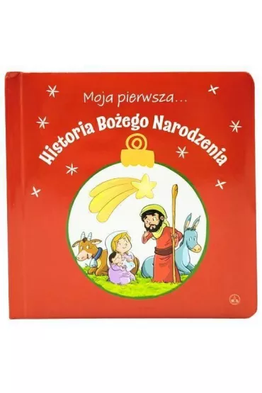 Moja pierwsza... Historia Bo�ego Narodzenia - Kornelia Red Kope�