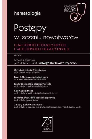 Post�py w leczeniu nowotwor�w limfoproliferacyjnych i mieloproliferacyjnych. Hematologia. W gabinecie lekarza specjalisty - Jadwiga Dwilewicz-Trojaczek