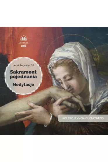 Audiobook CD MP3 Sakrament pojednania. Medytacje. Kolekcja �ycia Duchowego - J�zef Augustyn