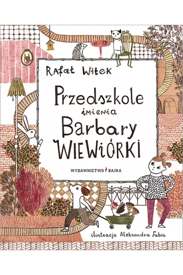 Przedszkole imienia Barbary Wiewi�rki - Rafa� Witek, Aleksandra Fabia