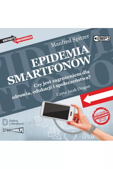 Audiobook Epidemia smartfon�w. Czy jest zagro�eniem dla zdrowia, edukacji i spo�ecze�stwa? CD - Manfred Spitzer