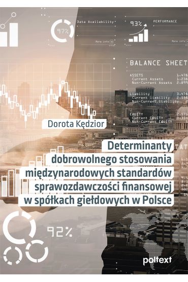 Determinanty dobrowolnego stosowania międzynarodowych standardów sprawozdawczości finansowej w spółkach giełdowych w Polsce